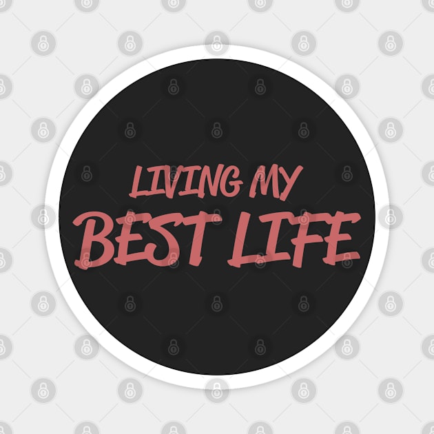 Living my Best Life - inspirational quotes for living life fully Magnet by ABcreative